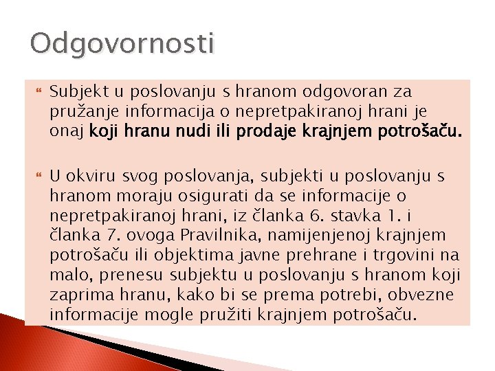 Odgovornosti Subjekt u poslovanju s hranom odgovoran za pružanje informacija o nepretpakiranoj hrani je