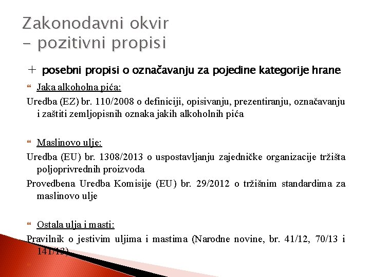 Zakonodavni okvir - pozitivni propisi + posebni propisi o označavanju za pojedine kategorije hrane