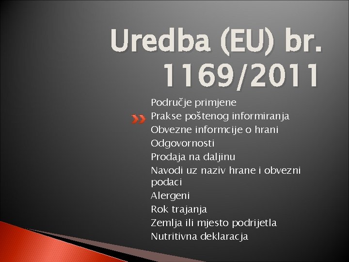 Uredba (EU) br. 1169/2011 Područje primjene Prakse poštenog informiranja Obvezne informcije o hrani Odgovornosti