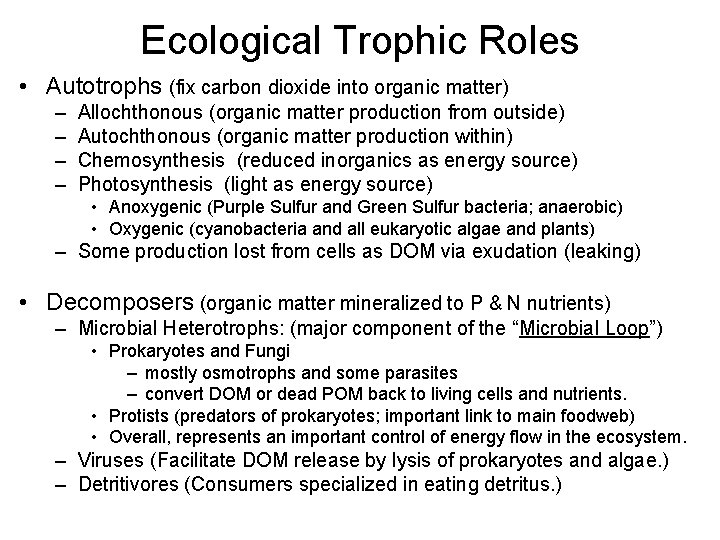 Ecological Trophic Roles • Autotrophs (fix carbon dioxide into organic matter) – – Allochthonous