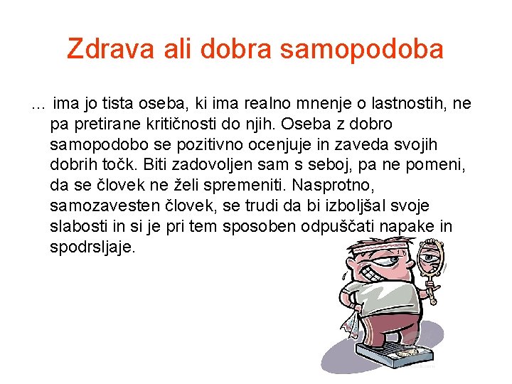 Zdrava ali dobra samopodoba … ima jo tista oseba, ki ima realno mnenje o