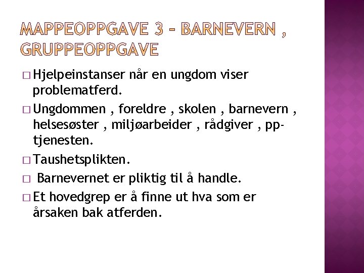 � Hjelpeinstanser når en ungdom viser problematferd. � Ungdommen , foreldre , skolen ,