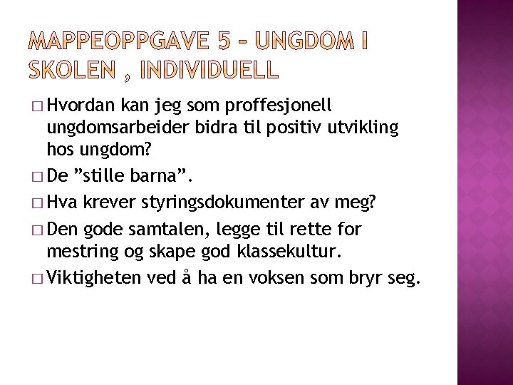� Hvordan kan jeg som proffesjonell ungdomsarbeider bidra til positiv utvikling hos ungdom? �