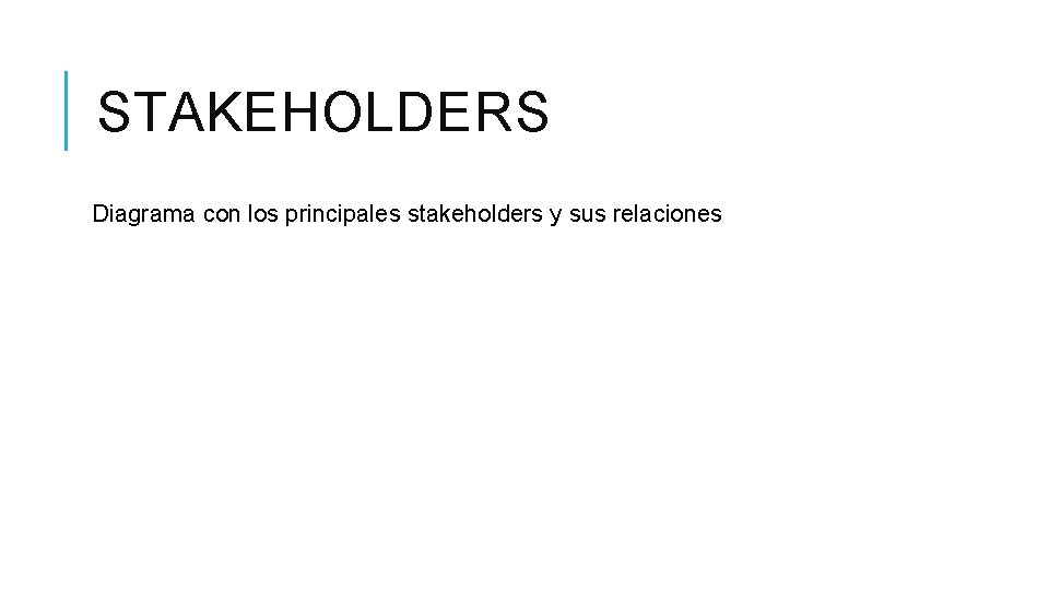 STAKEHOLDERS Diagrama con los principales stakeholders y sus relaciones 