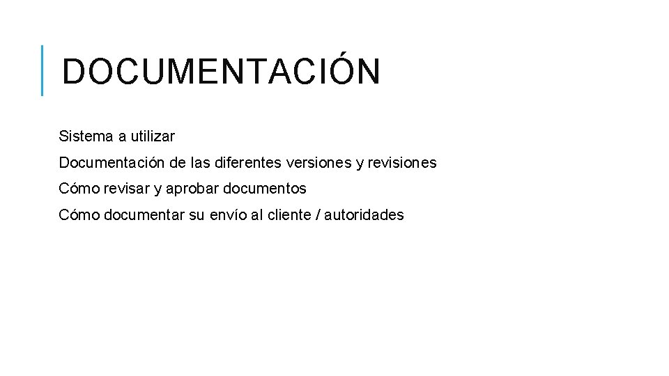 DOCUMENTACIÓN Sistema a utilizar Documentación de las diferentes versiones y revisiones Cómo revisar y