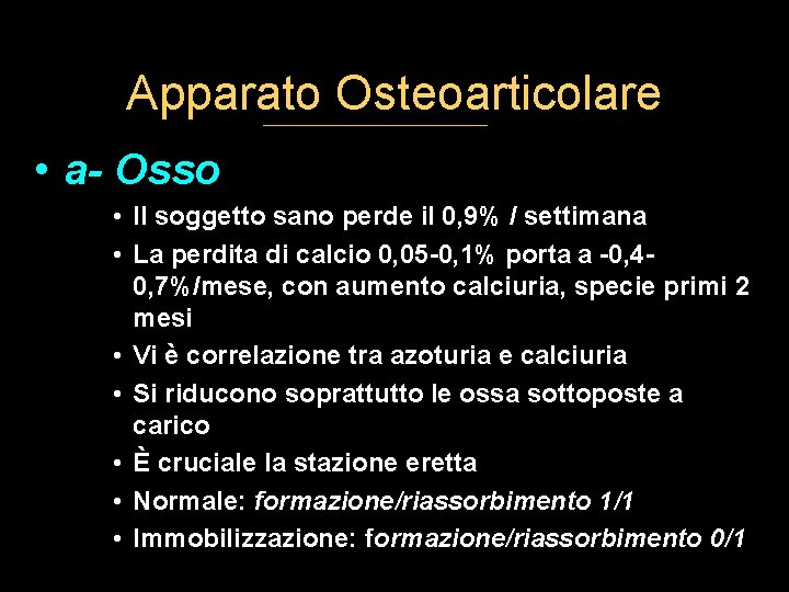 Apparato Osteoarticolare • a- Osso • Il soggetto sano perde il 0, 9% /