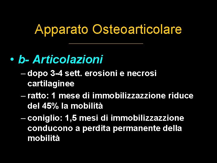 Apparato Osteoarticolare • b- Articolazioni – dopo 3 -4 sett. erosioni e necrosi cartilaginee