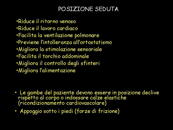 POSIZIONE SEDUTA • Riduce il ritorno venoso • Riduce il lavoro cardiaco • Facilita