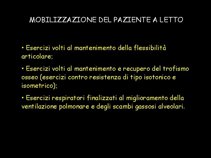 MOBILIZZAZIONE DEL PAZIENTE A LETTO • Esercizi volti al mantenimento della flessibilità articolare; •