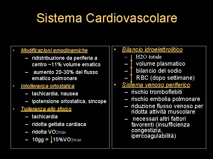 Sistema Cardiovascolare • • • Modificazioni emodinamiche – ridistribuzione da periferia a centro ~11%