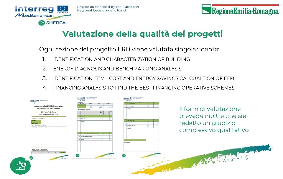 Valutazione della qualità dei progetti Ogni sezione del progetto ERB viene valutata singolarmente: 1.