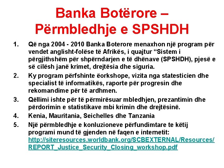 Banka Botërore – Përmbledhje e SPSHDH 1. 2. 3. 4. 5. Që nga 2004