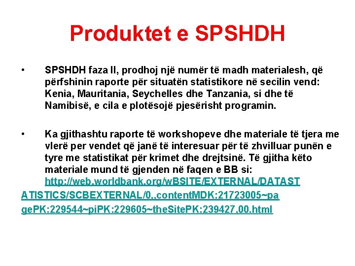 Produktet e SPSHDH • • SPSHDH faza II, prodhoj një numër të madh materialesh,