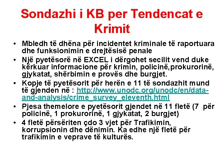 Sondazhi i KB per Tendencat e Krimit • Mbledh të dhëna për incidentet kriminale