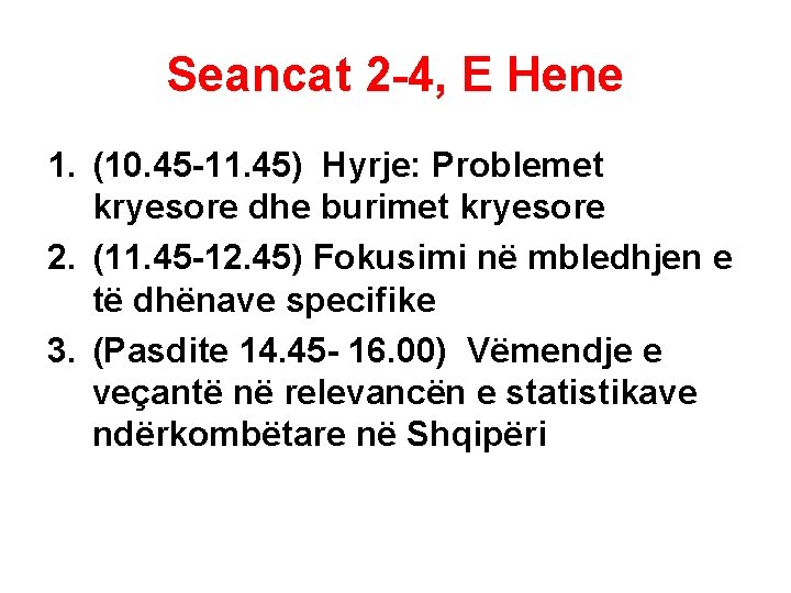 Seancat 2 -4, E Hene 1. (10. 45 -11. 45) Hyrje: Problemet kryesore dhe