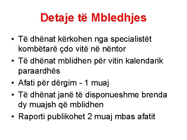 Detaje të Mbledhjes • Të dhënat kërkohen nga specialistët kombëtarë çdo vitë në nëntor