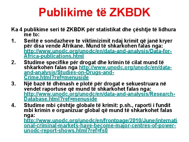Publikime të ZKBDK Ka 4 publikime seri të ZKBDK për statistikat dhe çështje të