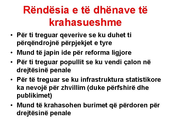 Rëndësia e të dhënave të krahasueshme • Për ti treguar qeverive se ku duhet