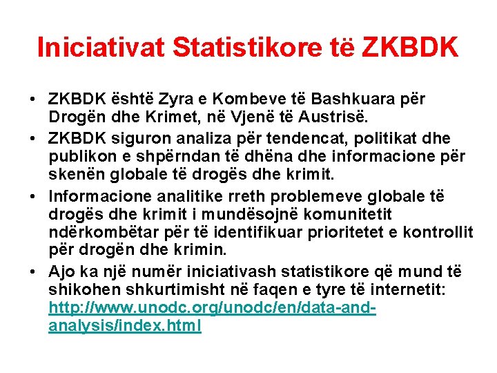 Iniciativat Statistikore të ZKBDK • ZKBDK është Zyra e Kombeve të Bashkuara për Drogën