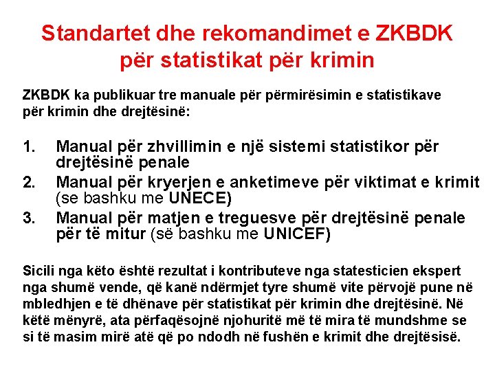 Standartet dhe rekomandimet e ZKBDK për statistikat për krimin ZKBDK ka publikuar tre manuale
