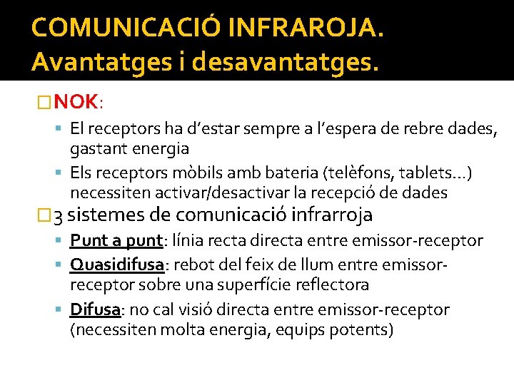 COMUNICACIÓ INFRAROJA. Avantatges i desavantatges. �NOK: El receptors ha d’estar sempre a l’espera de