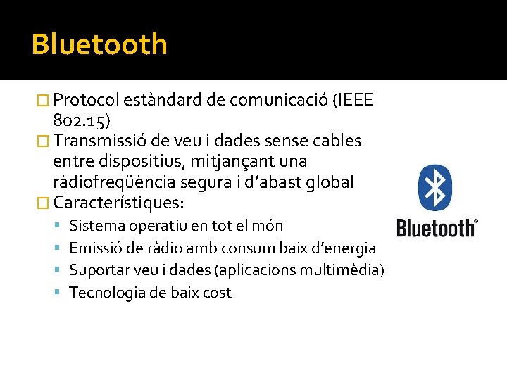 Bluetooth � Protocol estàndard de comunicació (IEEE 802. 15) � Transmissió de veu i