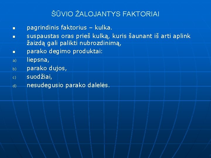 ŠŪVIO ŽALOJANTYS FAKTORIAI n n n a) b) c) d) pagrindinis faktorius – kulka.