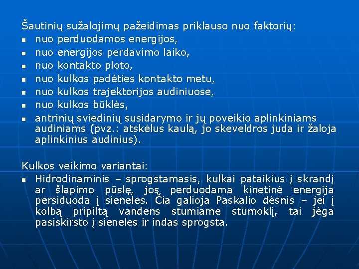 Šautinių sužalojimų pažeidimas priklauso nuo faktorių: n nuo perduodamos energijos, n nuo energijos perdavimo