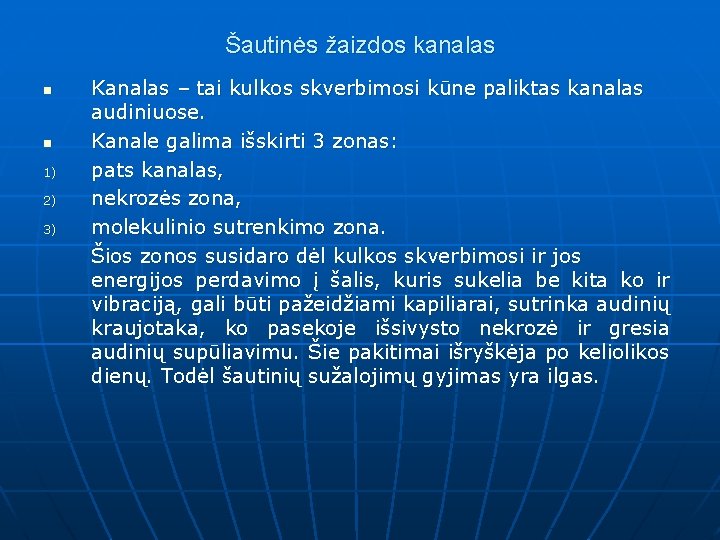 Šautinės žaizdos kanalas n n 1) 2) 3) Kanalas – tai kulkos skverbimosi kūne