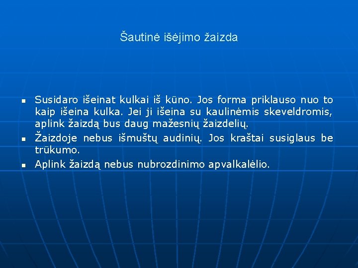 Šautinė išėjimo žaizda n n n Susidaro išeinat kulkai iš kūno. Jos forma priklauso