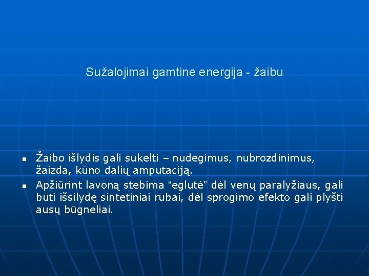 Sužalojimai gamtine energija - žaibu n n Žaibo išlydis gali sukelti – nudegimus, nubrozdinimus,