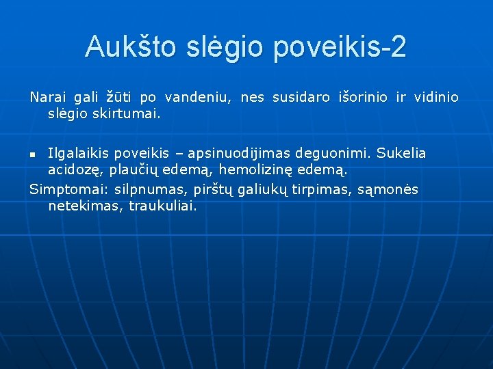 Aukšto slėgio poveikis-2 Narai gali žūti po vandeniu, nes susidaro išorinio ir vidinio slėgio