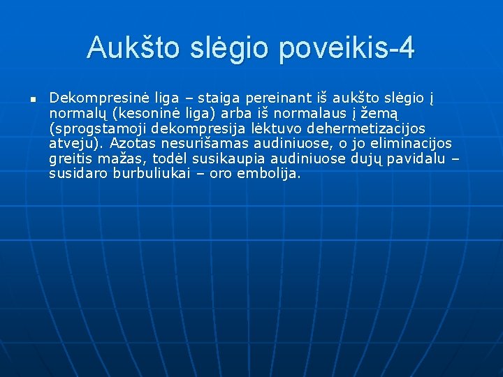 Aukšto slėgio poveikis-4 n Dekompresinė liga – staiga pereinant iš aukšto slėgio į normalų