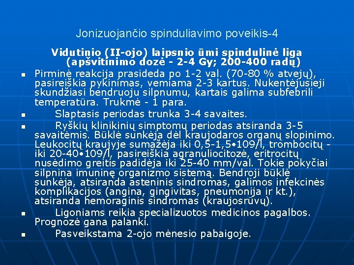 Jonizuojančio spinduliavimo poveikis-4 n n n Vidutinio (II-ojo) laipsnio ūmi spindulinė liga (apšvitinimo dozė