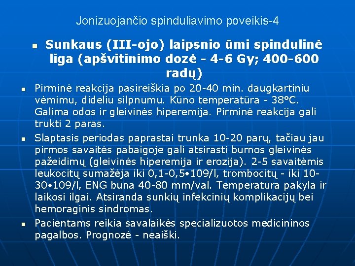 Jonizuojančio spinduliavimo poveikis-4 n n Sunkaus (III-ojo) laipsnio ūmi spindulinė liga (apšvitinimo dozė -