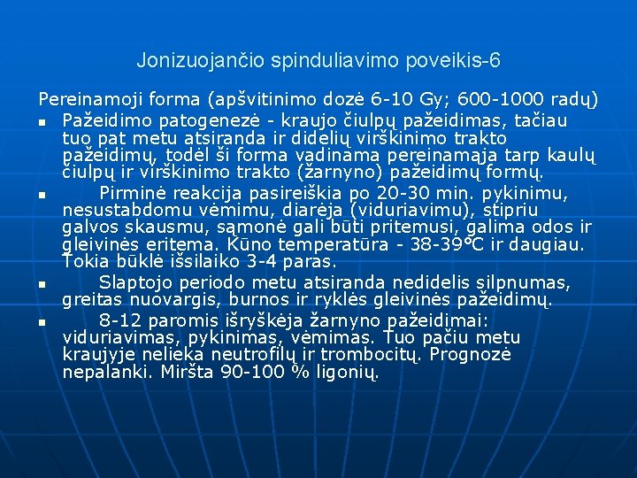 Jonizuojančio spinduliavimo poveikis-6 Pereinamoji forma (apšvitinimo dozė 6 -10 Gy; 600 -1000 radų) n