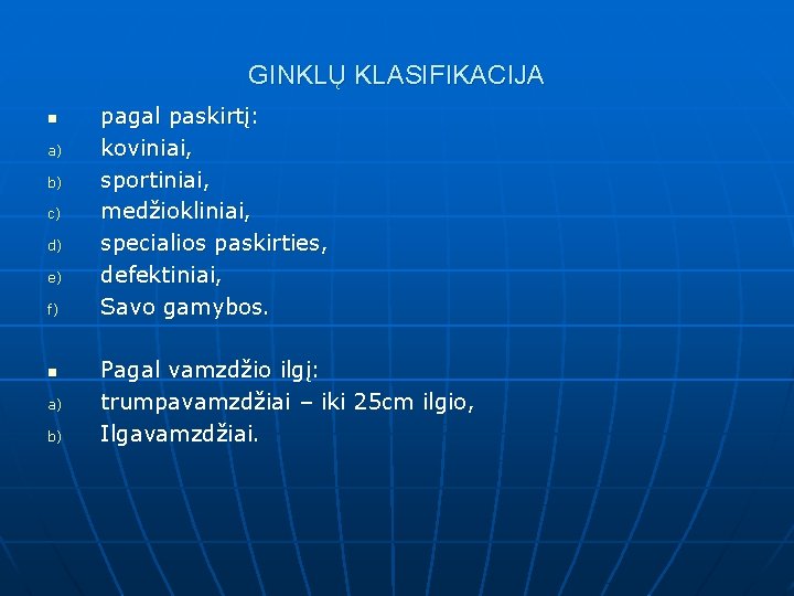 GINKLŲ KLASIFIKACIJA n a) b) c) d) e) f) n a) b) pagal paskirtį: