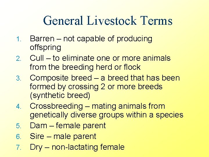 General Livestock Terms 1. 2. 3. 4. 5. 6. 7. Barren – not capable