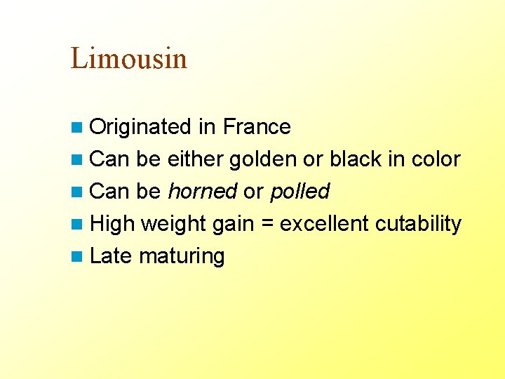 Limousin n Originated in France n Can be either golden or black in color