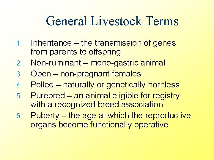 General Livestock Terms 1. 2. 3. 4. 5. 6. Inheritance – the transmission of