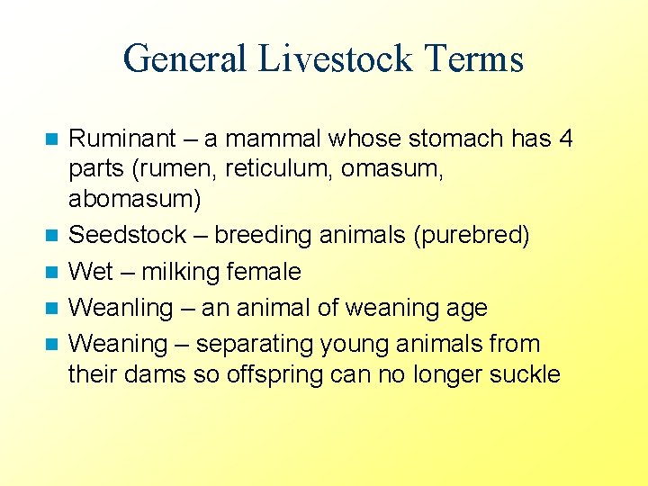 General Livestock Terms n n n Ruminant – a mammal whose stomach has 4