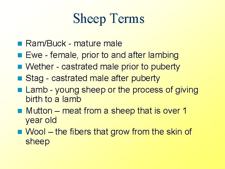 Sheep Terms n n n n Ram/Buck - mature male Ewe - female, prior