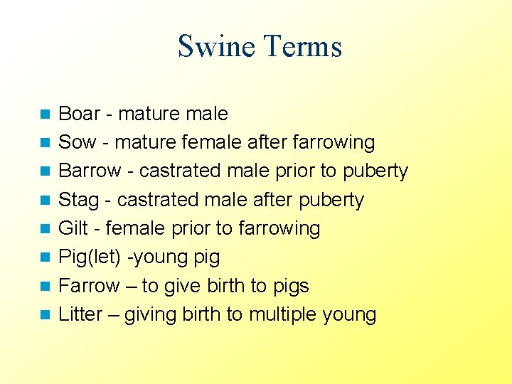 Swine Terms n n n n Boar - mature male Sow - mature female