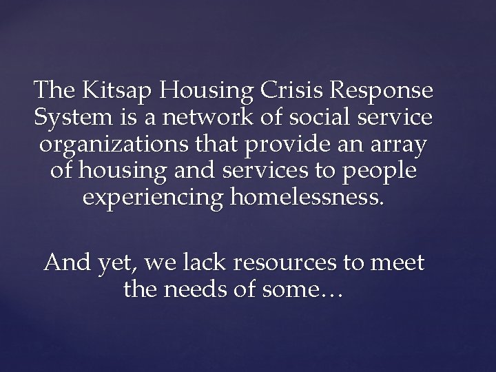 The Kitsap Housing Crisis Response System is a network of social service organizations that