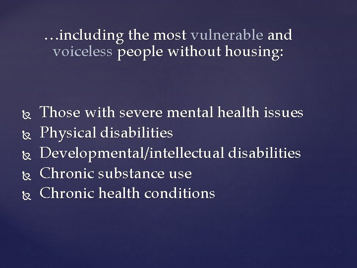 …including the most vulnerable and voiceless people without housing: Those with severe mental health