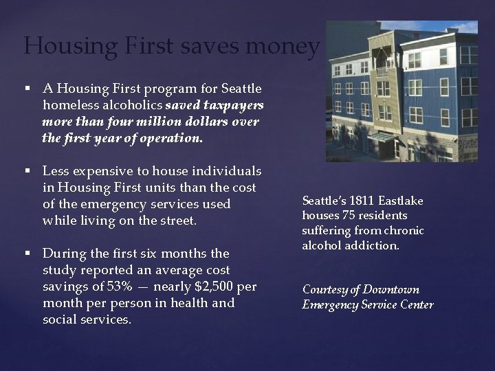 Housing First saves money § A Housing First program for Seattle homeless alcoholics saved