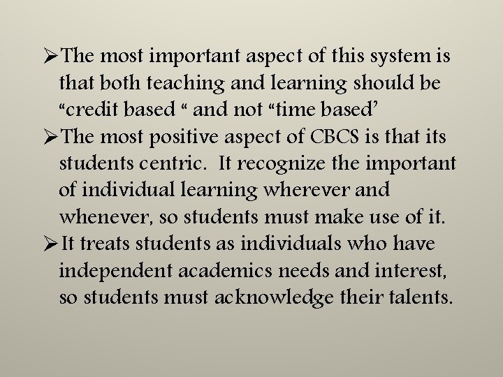 ØThe most important aspect of this system is that both teaching and learning should