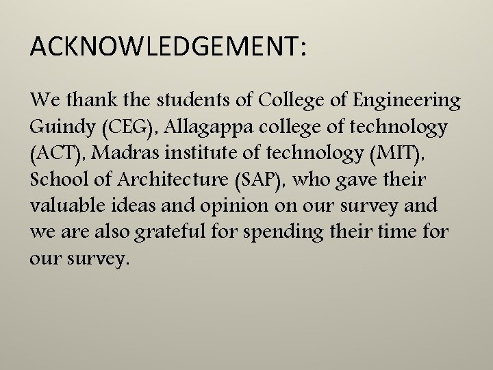 ACKNOWLEDGEMENT: We thank the students of College of Engineering Guindy (CEG), Allagappa college of