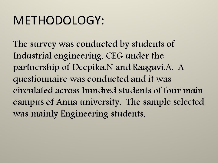 METHODOLOGY: The survey was conducted by students of Industrial engineering, CEG under the partnership
