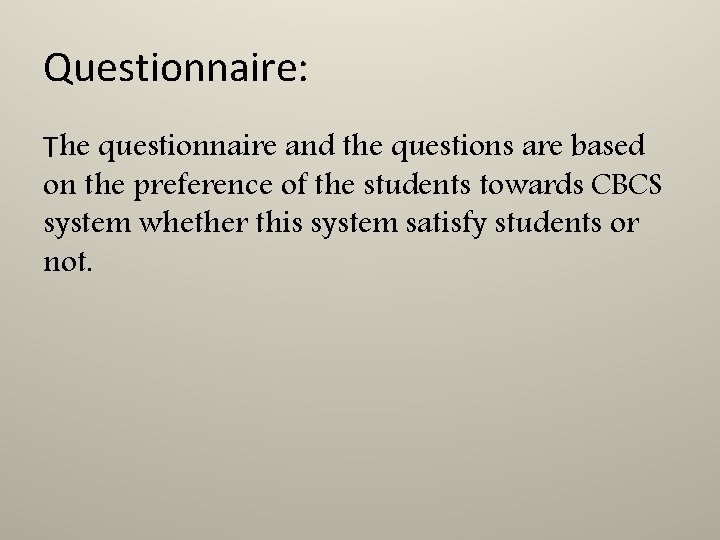 Questionnaire: The questionnaire and the questions are based on the preference of the students